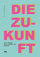 Die Zukunft war früher auch schon mal besser Die Zukunft war früher auch schon mal besser